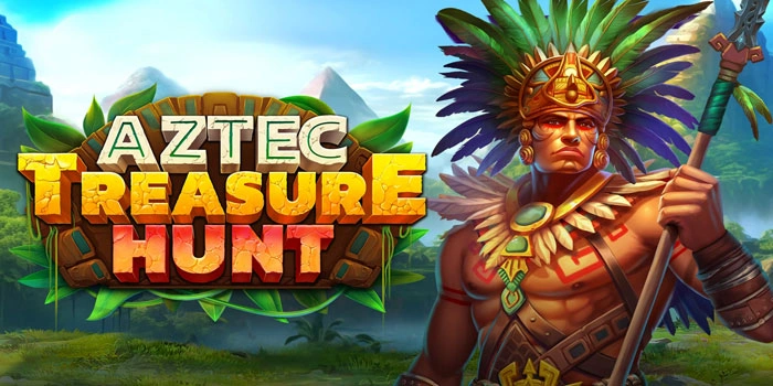 Panduan Mudah Maxwin Di Slot Aztec Treasure Hunt